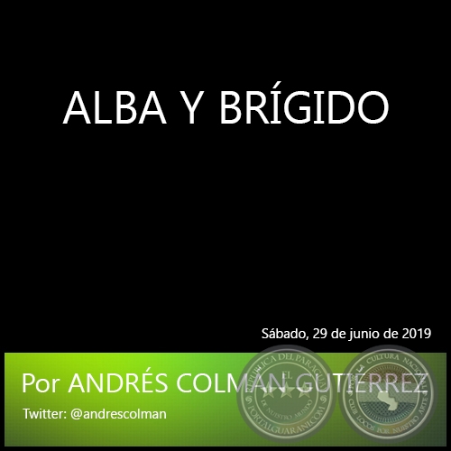 ALBA Y BRÍGIDO - Por ANDRÉS COLMÁN GUTIÉRREZ - Sábado, 29 de junio de 2019
